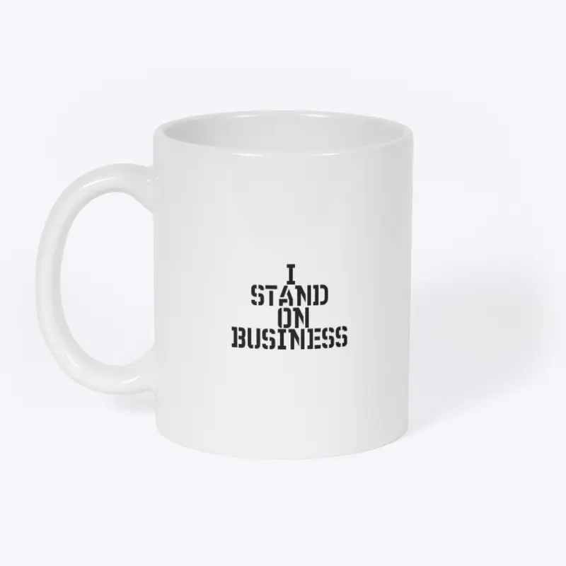 I STAND ON BUSINESS 