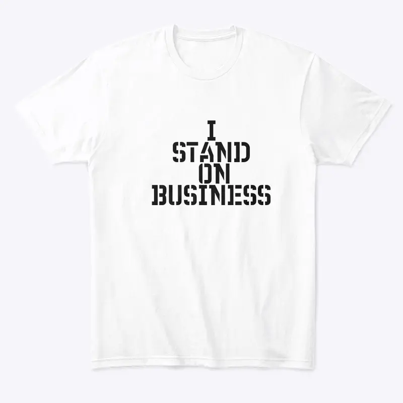 I STAND ON BUSINESS 